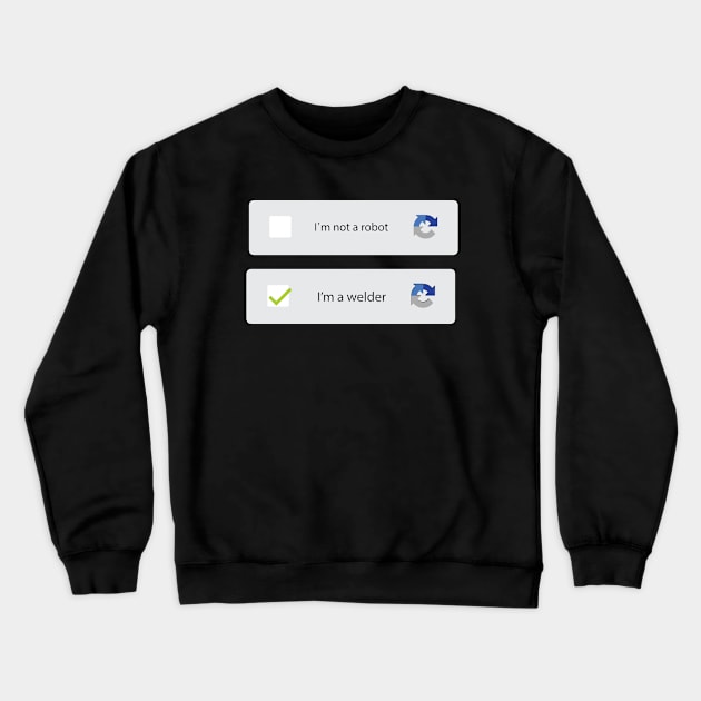 i'm not a robot i'm a welder.png Crewneck Sweatshirt by Tee-hub